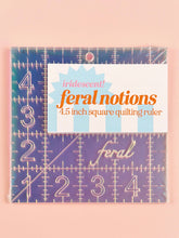 Load image into Gallery viewer, 4.5 in Square Quilting Ruler -Feral Notions