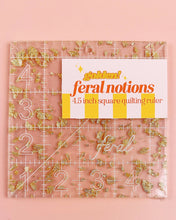 Load image into Gallery viewer, 4.5 in Square Quilting Ruler -Feral Notions