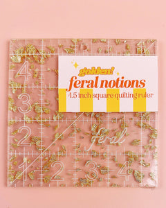 4.5 in Square Quilting Ruler -Feral Notions