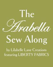 Load image into Gallery viewer, Arabella Sew Along by Lilabelle Lane featuring Liberty Fabrics